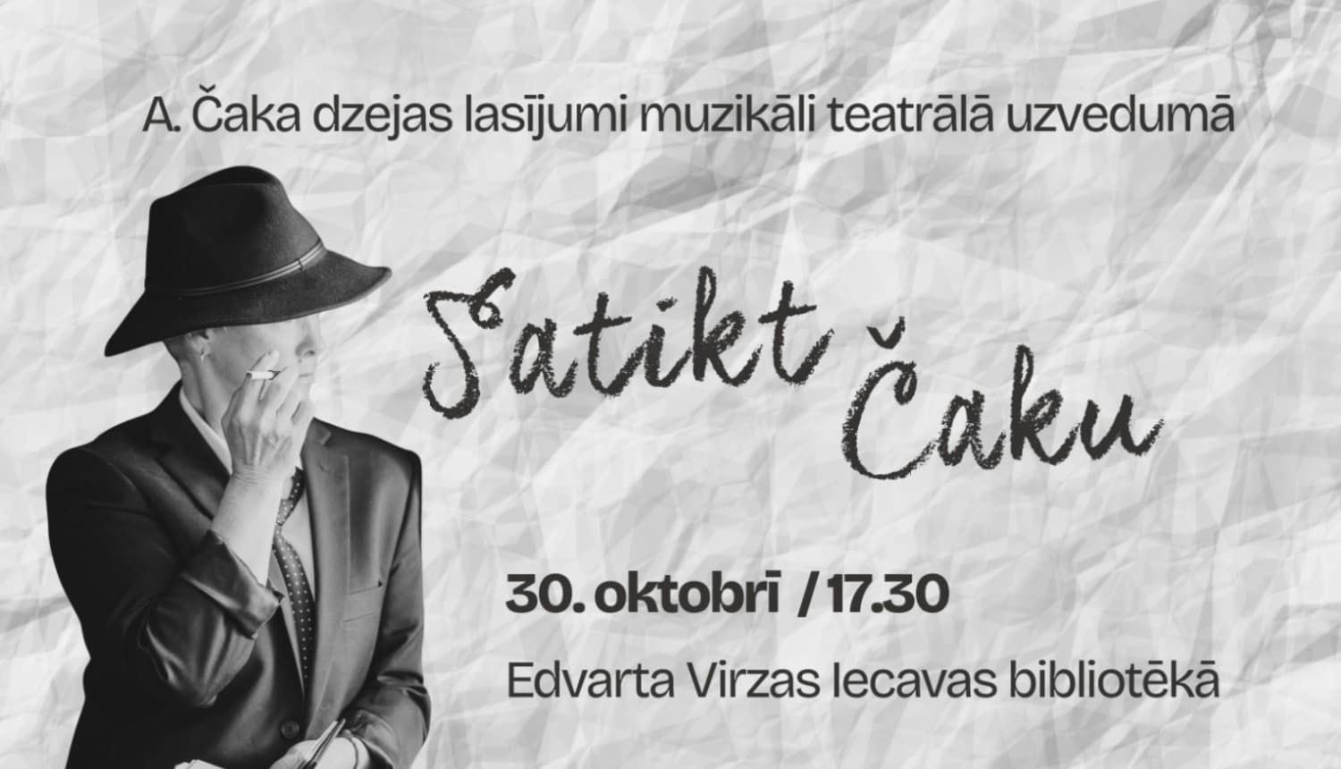 Aleksandra Čaka dzejas lasījumi muzikāli teatrālā izpildījumā "Satikt Čaku"